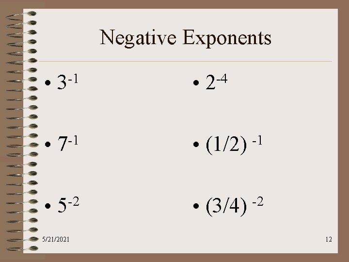 Negative Exponents • -1 3 • -4 2 • 7 -1 • (1/2) -1