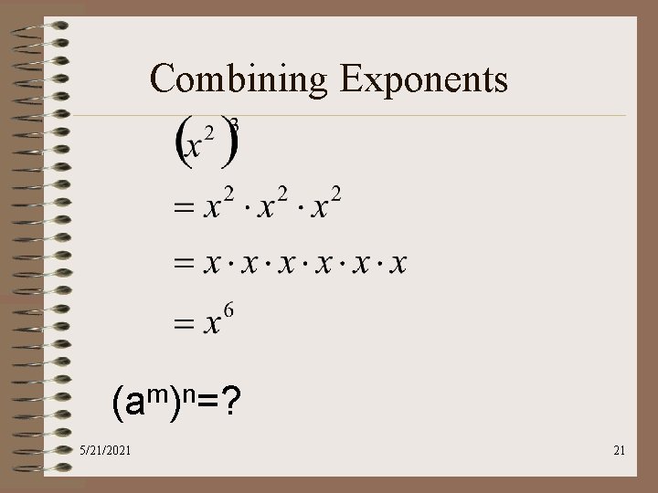 Combining Exponents (am)n=? 5/21/2021 21 