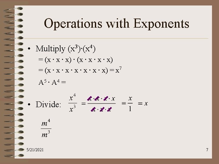 Operations with Exponents • Multiply (x 3)∙(x 4) = (x ∙ x) ∙ (x