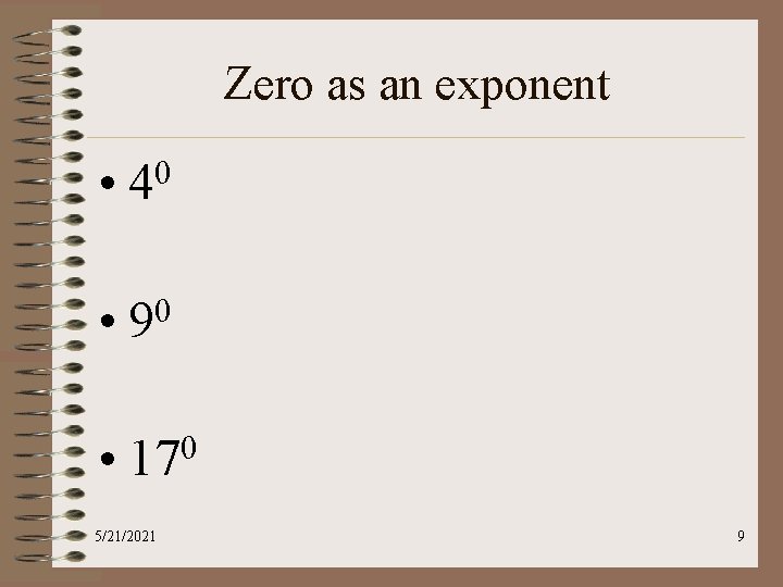 Zero as an exponent • 40 • 0 9 • 0 17 5/21/2021 9