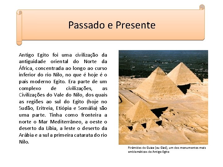 Passado e Presente Antigo Egito foi uma civilização da antiguidade oriental do Norte da Passado e Presente Antigo Egito foi uma civilização da antiguidade oriental do Norte da