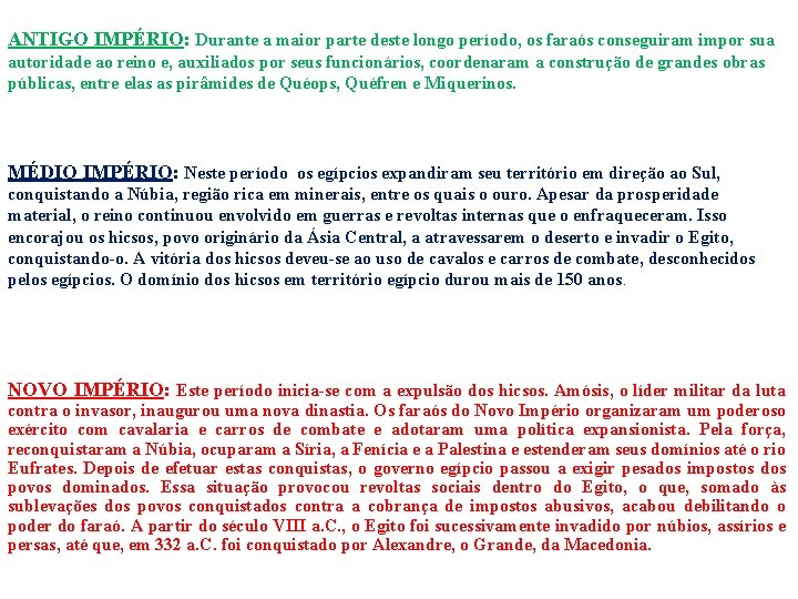 ANTIGO IMPÉRIO: Durante a maior parte deste longo período, os faraós conseguiram impor sua ANTIGO IMPÉRIO: Durante a maior parte deste longo período, os faraós conseguiram impor sua