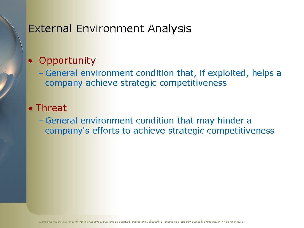 External Environment Analysis • Opportunity – General environment condition that, if exploited, helps a