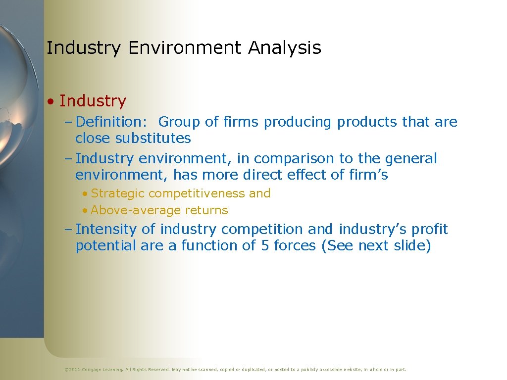 Industry Environment Analysis • Industry – Definition: Group of firms producing products that are