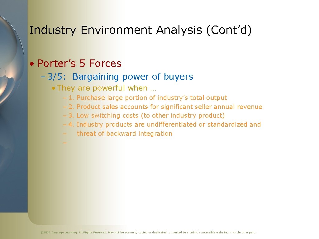 Industry Environment Analysis (Cont’d) • Porter’s 5 Forces – 3/5: Bargaining power of buyers
