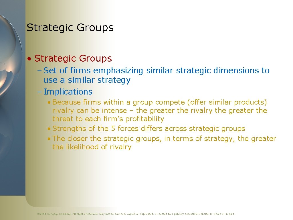 Strategic Groups • Strategic Groups – Set of firms emphasizing similar strategic dimensions to