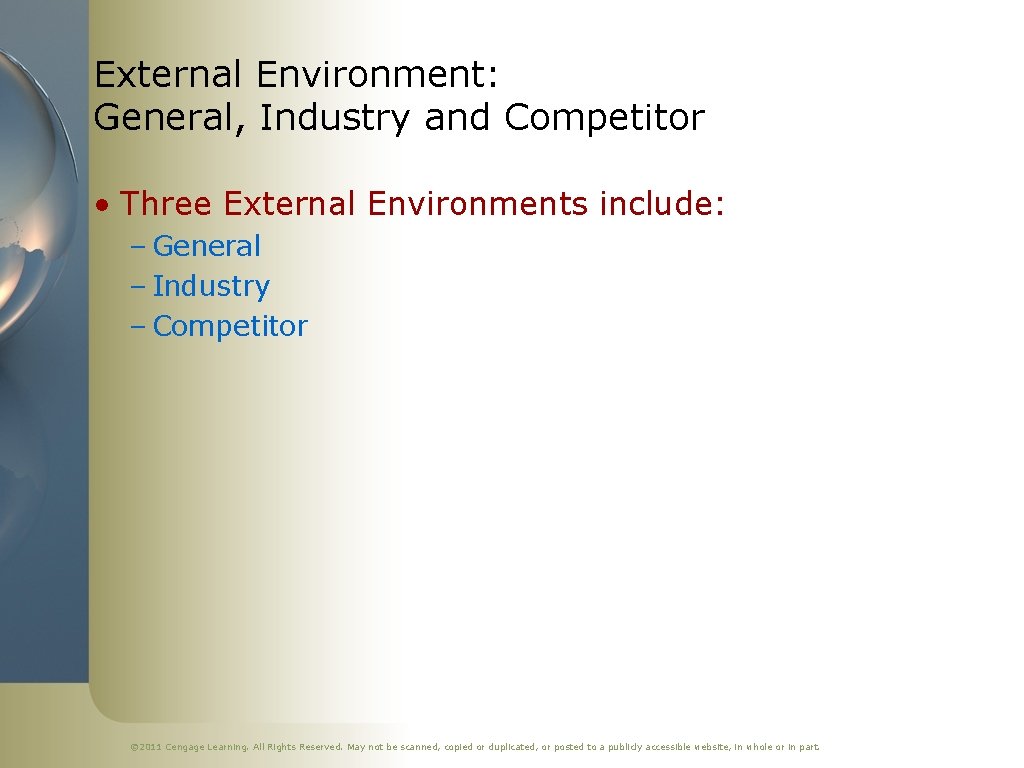 External Environment: General, Industry and Competitor • Three External Environments include: – General –