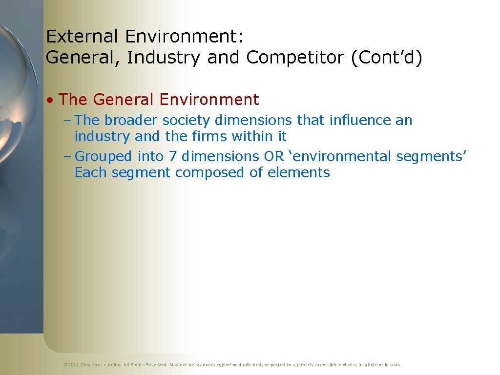 External Environment: General, Industry and Competitor (Cont’d) • The General Environment – The broader