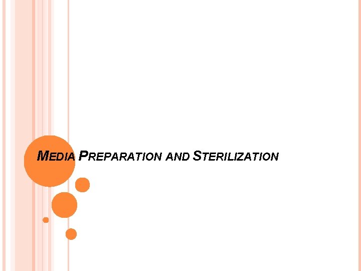 MEDIA PREPARATION AND STERILIZATION 