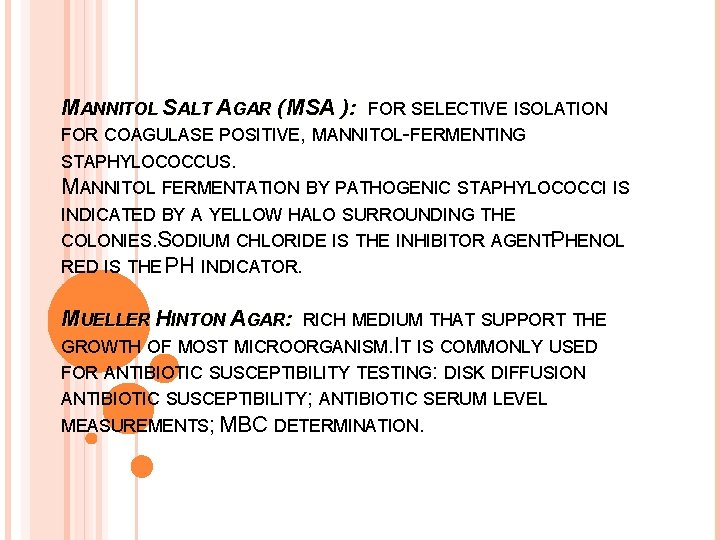 MANNITOL SALT AGAR ( MSA ): FOR SELECTIVE ISOLATION FOR COAGULASE POSITIVE, MANNITOL-FERMENTING STAPHYLOCOCCUS.