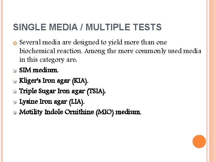 SINGLE MEDIA / MULTIPLE TESTS Several media are designed to yield more than one