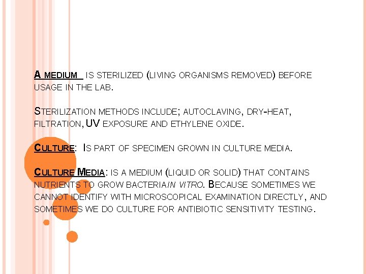 A MEDIUM IS STERILIZED (LIVING ORGANISMS REMOVED) BEFORE USAGE IN THE LAB. STERILIZATION METHODS