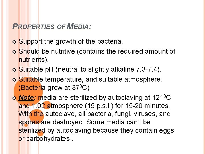 PROPERTIES OF MEDIA: Support the growth of the bacteria. Should be nutritive (contains the