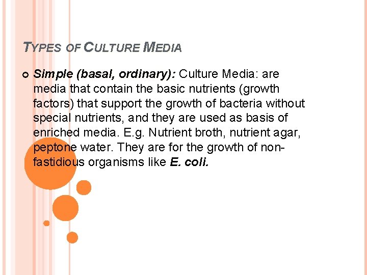 TYPES OF CULTURE MEDIA Simple (basal, ordinary): Culture Media: are media that contain the