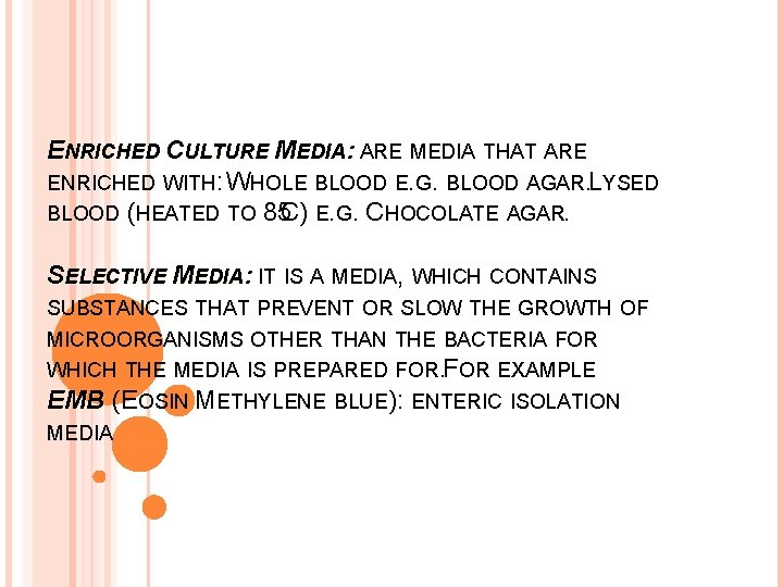 ENRICHED CULTURE MEDIA: ARE MEDIA THAT ARE ENRICHED WITH: WHOLE BLOOD E. G. BLOOD