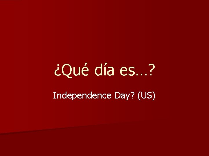 ¿Qué día es…? Independence Day? (US) 