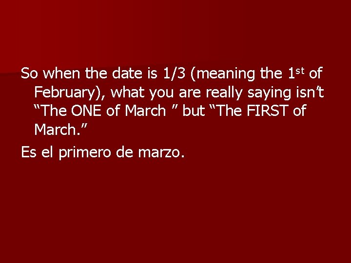 So when the date is 1/3 (meaning the 1 st of February), what you