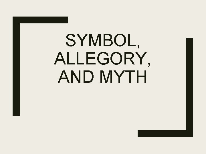 SYMBOL, ALLEGORY, AND MYTH 