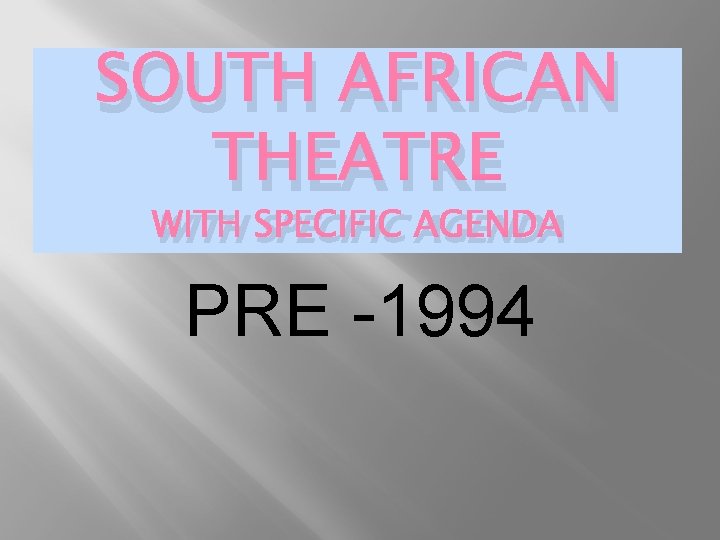 SOUTH AFRICAN THEATRE WITH SPECIFIC AGENDA PRE -1994 