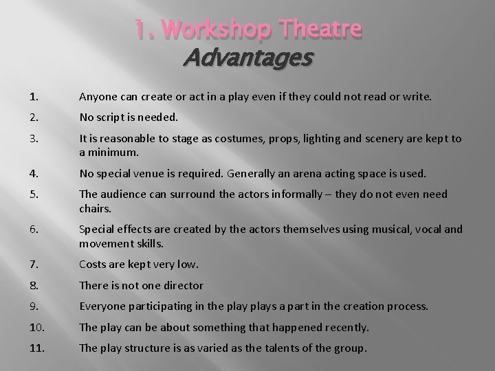 1. Workshop Theatre Advantages 1. Anyone can create or act in a play even