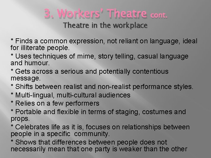 3. Workers’ Theatre in the workplace cont. * Finds a common expression, not reliant