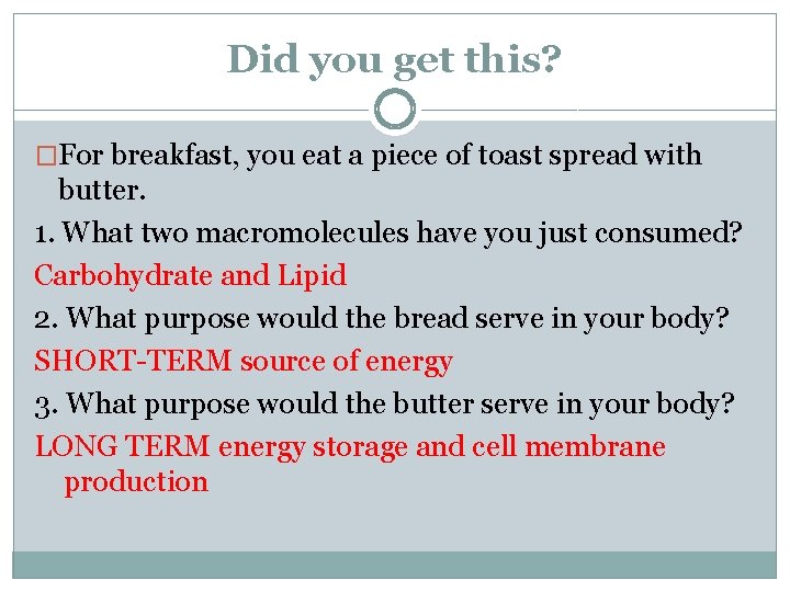 Did you get this? �For breakfast, you eat a piece of toast spread with