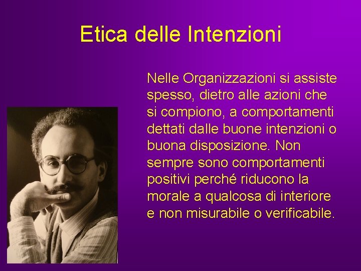 Etica delle Intenzioni Nelle Organizzazioni si assiste spesso, dietro alle azioni che si compiono, Etica delle Intenzioni Nelle Organizzazioni si assiste spesso, dietro alle azioni che si compiono,