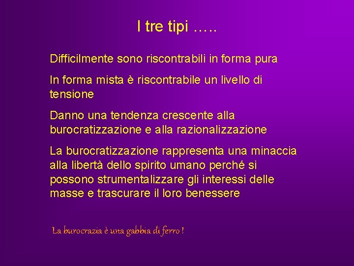 I tre tipi …. . Difficilmente sono riscontrabili in forma pura In forma mista I tre tipi …. . Difficilmente sono riscontrabili in forma pura In forma mista