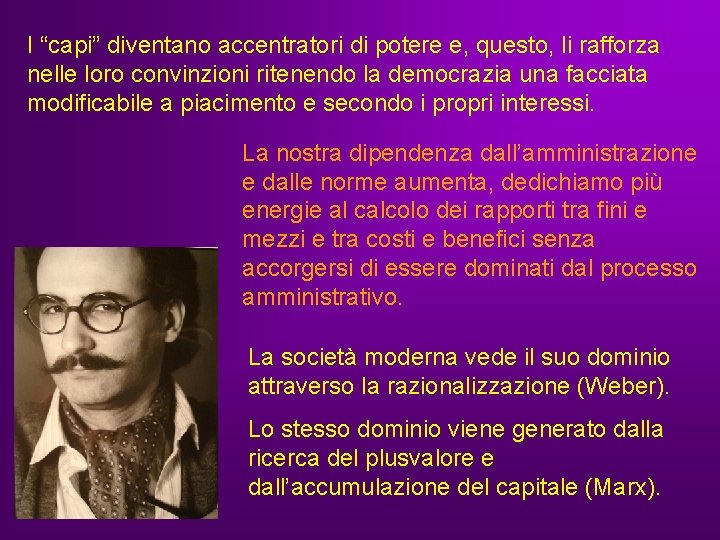 I “capi” diventano accentratori di potere e, questo, li rafforza nelle loro convinzioni ritenendo I “capi” diventano accentratori di potere e, questo, li rafforza nelle loro convinzioni ritenendo