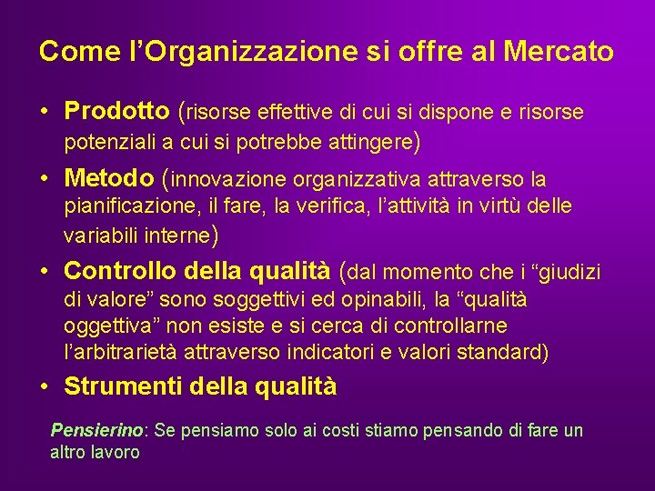 Come l’Organizzazione si offre al Mercato • Prodotto (risorse effettive di cui si dispone Come l’Organizzazione si offre al Mercato • Prodotto (risorse effettive di cui si dispone