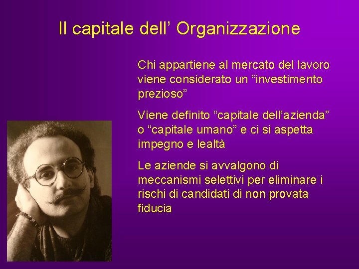 Il capitale dell’ Organizzazione Chi appartiene al mercato del lavoro viene considerato un “investimento Il capitale dell’ Organizzazione Chi appartiene al mercato del lavoro viene considerato un “investimento