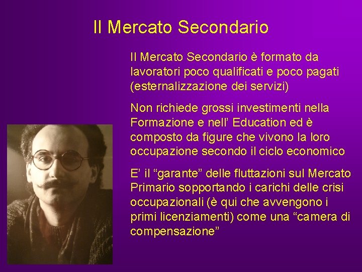 Il Mercato Secondario è formato da lavoratori poco qualificati e poco pagati (esternalizzazione dei Il Mercato Secondario è formato da lavoratori poco qualificati e poco pagati (esternalizzazione dei