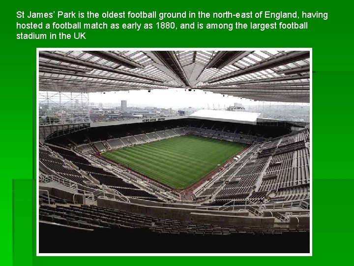 St James’ Park is the oldest football ground in the north-east of England, having