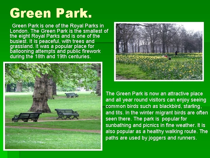 Green Park is one of the Royal Parks in London. The Green Park is