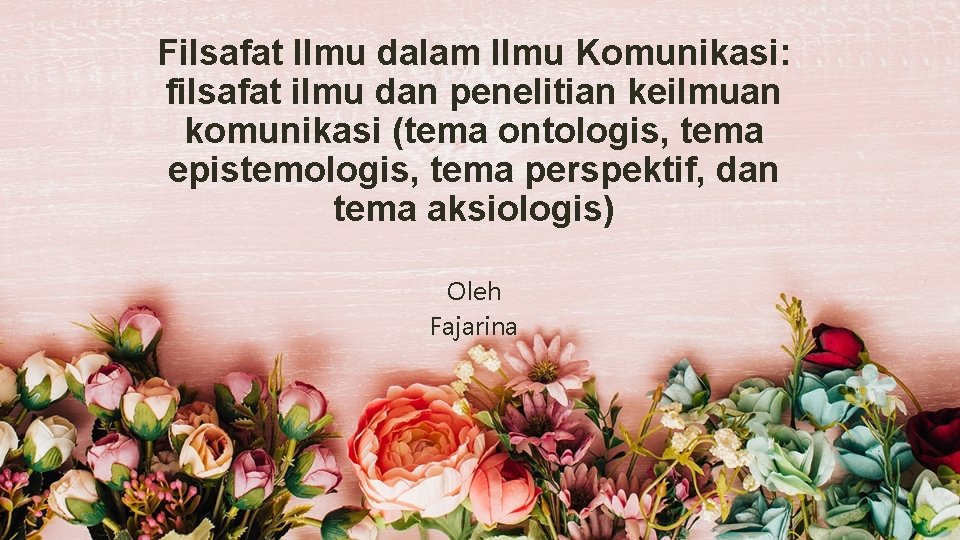 Filsafat Ilmu dalam Ilmu Komunikasi: filsafat ilmu dan penelitian keilmuan komunikasi (tema ontologis, tema