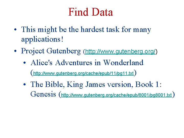 Find Data • This might be the hardest task for many applications! • Project