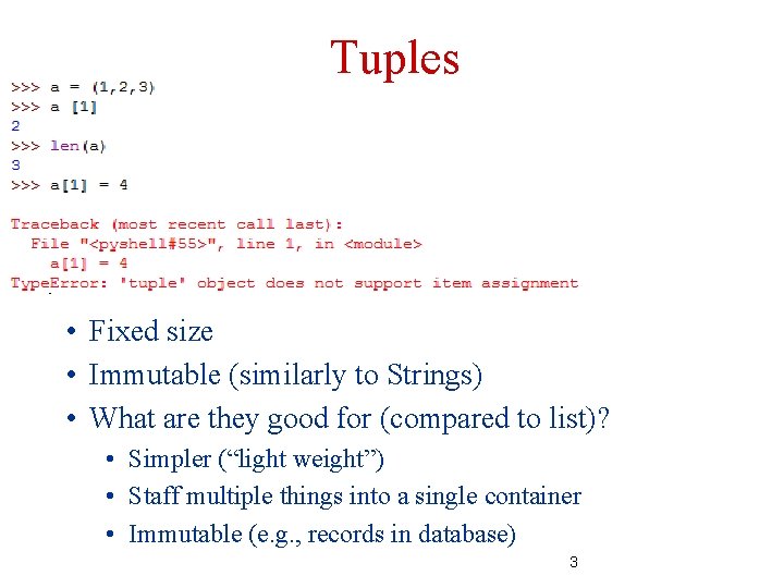 Tuples • Fixed size • Immutable (similarly to Strings) • What are they good