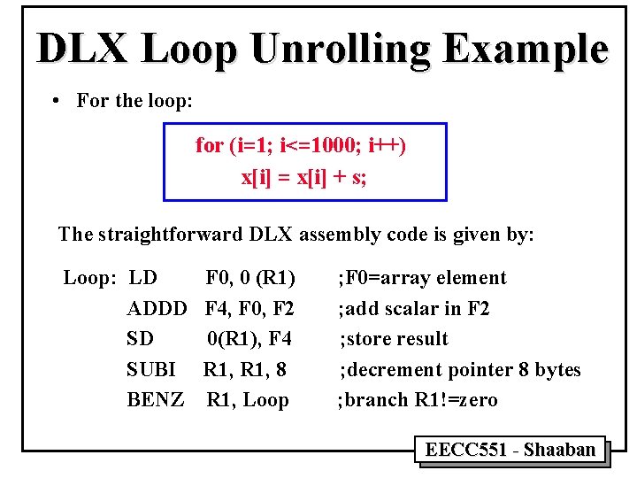 DLX Loop Unrolling Example • For the loop: for (i=1; i<=1000; i++) x[i] =