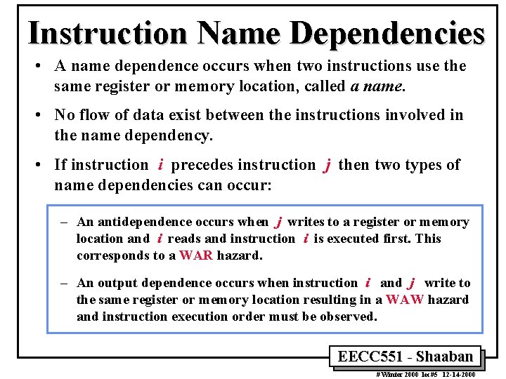 Instruction Name Dependencies • A name dependence occurs when two instructions use the same