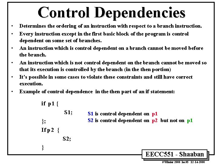 Control Dependencies • • • Determines the ordering of an instruction with respect to