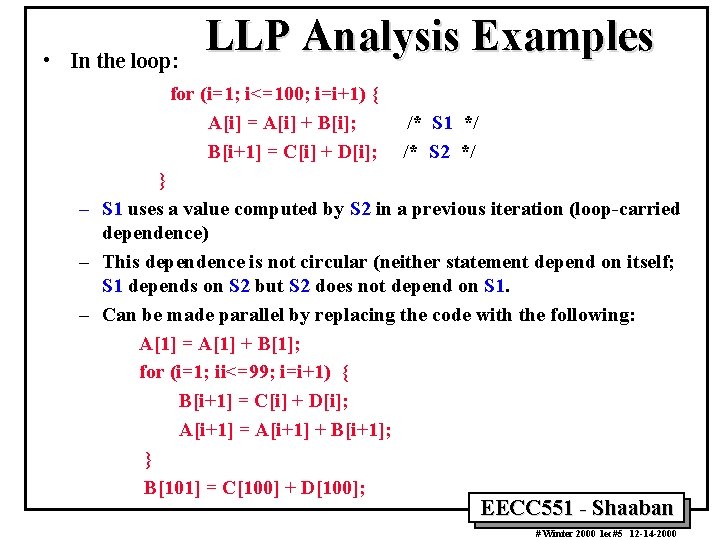  • In the loop: LLP Analysis Examples for (i=1; i<=100; i=i+1) { A[i]