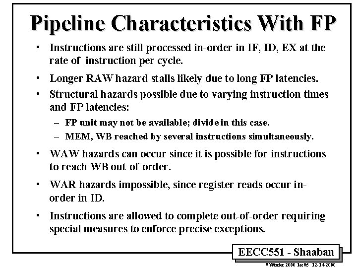 Pipeline Characteristics With FP • Instructions are still processed in-order in IF, ID, EX