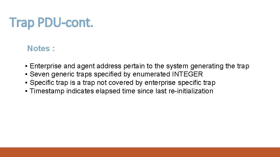 Trap PDU-cont. Notes : • Enterprise and agent address pertain to the system generating