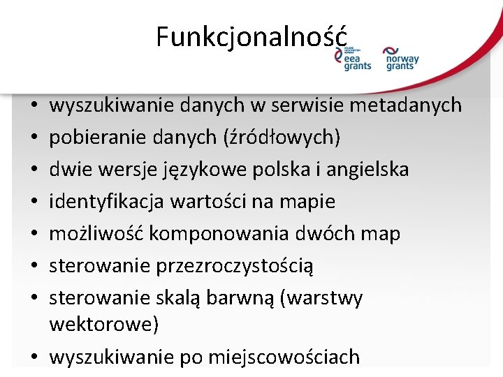 Funkcjonalność wyszukiwanie danych w serwisie metadanych pobieranie danych (źródłowych) dwie wersje językowe polska i