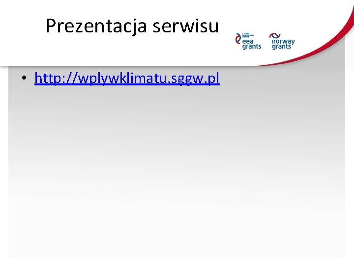 Prezentacja serwisu • http: //wplywklimatu. sggw. pl 