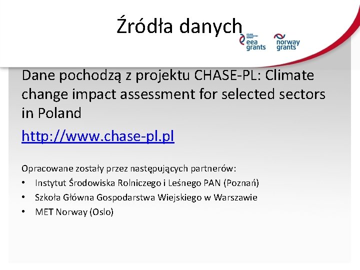 Źródła danych Dane pochodzą z projektu CHASE-PL: Climate change impact assessment for selected sectors