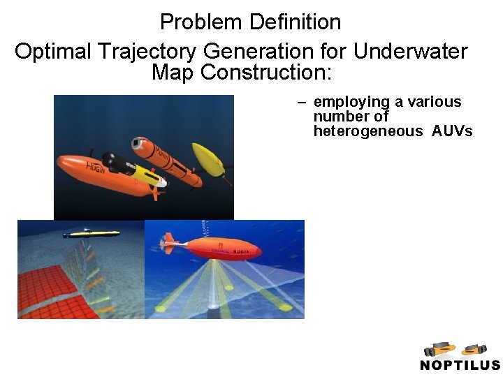 Problem Definition Optimal Trajectory Generation for Underwater Map Construction: – employing a various number