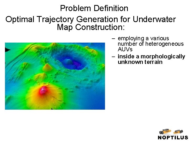 Problem Definition Optimal Trajectory Generation for Underwater Map Construction: – employing a various number