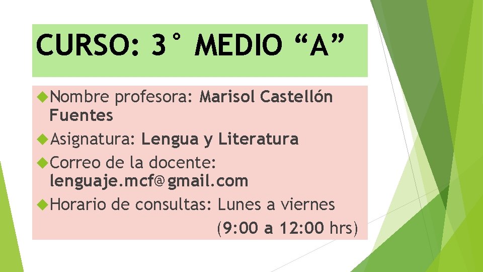 CURSO: 3° MEDIO “A” Nombre profesora: Marisol Castellón Fuentes Asignatura: Lengua y Literatura Correo