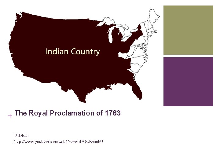 + The Royal Proclamation of 1763 VIDEO: http: //www. youtube. com/watch? v=wa. DQw. Eeunk. + The Royal Proclamation of 1763 VIDEO: http: //www. youtube. com/watch? v=wa. DQw. Eeunk.